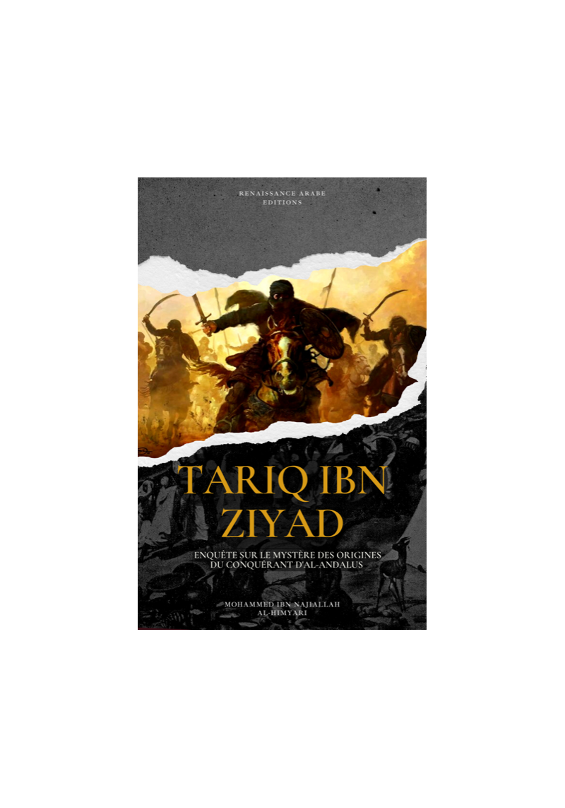 Tariq Ibn Ziyad : enquête sur le mystère des origines du conquérant d'al-Andalus