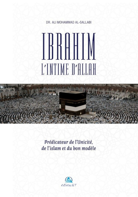 Ibrahim l'intime d'Allah - Prédicateur de l'Unicité, de l'islam et du bon modèle - Sallabi - 1