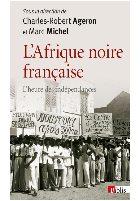 L’Afrique noire française - L’heure des indépendances - 1