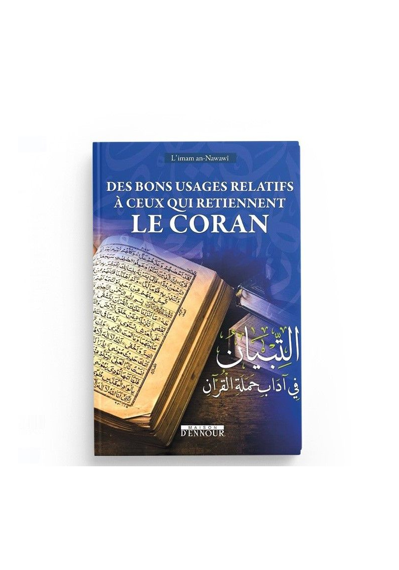 Des bons usages relatifs à ceux qui retiennent le Coran - At-Tibyân fî Âdâb Hamalat al-Qur’ân (arabe-français)