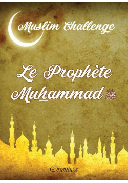 Muslim Challenge : Le Prophète Muhammad