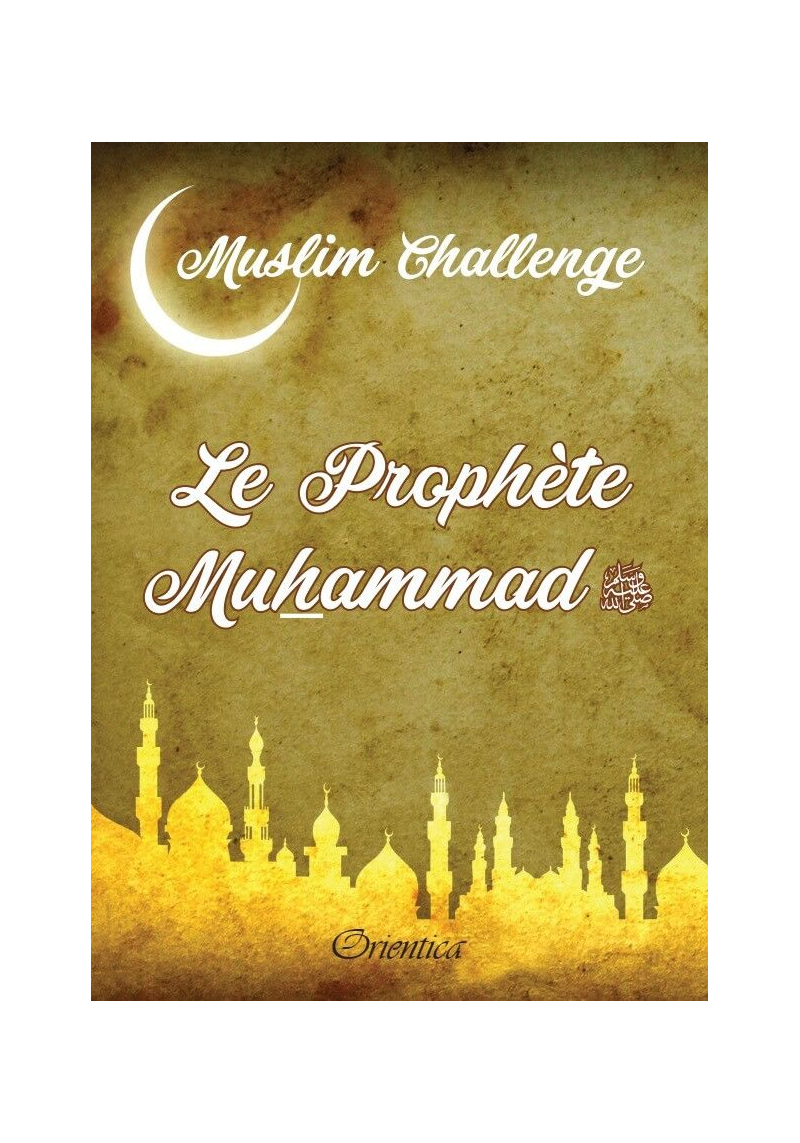 Muslim Challenge : Le Prophète Muhammad