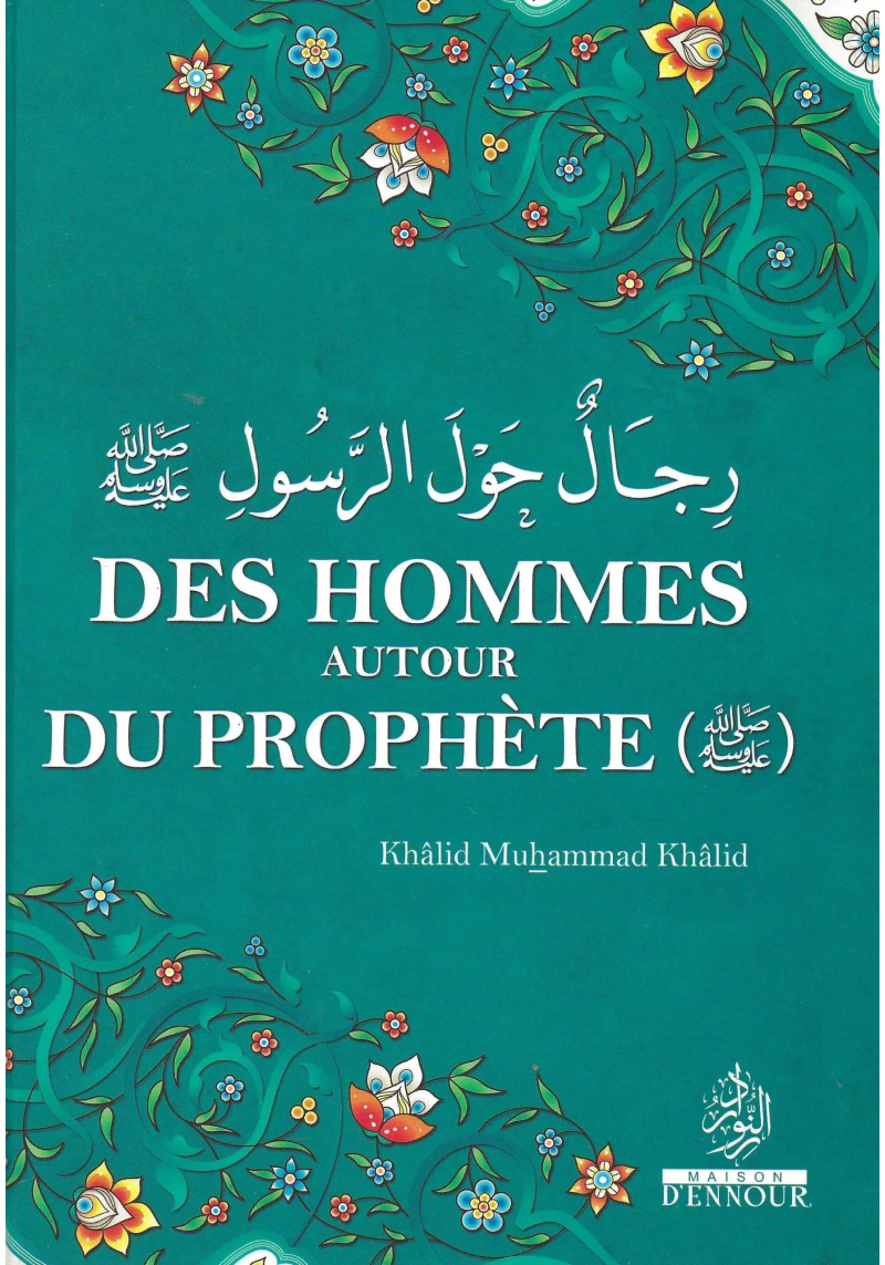 Des hommes autour du Prophète - Khalid Muhammad Khalid - Ennour - 1