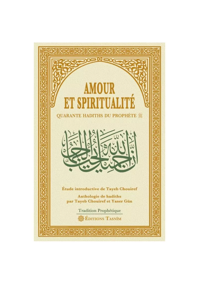 Amour et spiritualité - Quarante hadiths du Prophète - Tasnim