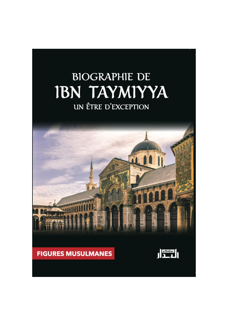 Biographie de Ibn Taymiya : un être d'exception - al Bidar