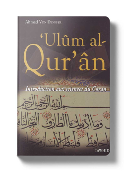 'Ulûm al-Qur'ân : Introduction aux sciences du Coran - Ahmad Von Denffer - Tawhid
