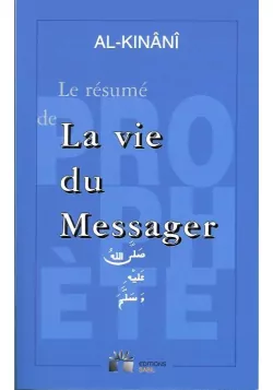 Le résumé de la vie du Messager - al Kinani - Sabil