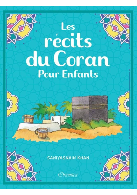 Les récits du Coran pour enfants - Saniyasnain Khan - Orientica
