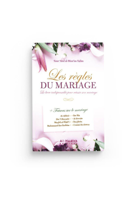 Les Règles du Mariage - Fatwas sur le mariage - 'Amr 'Abd Al-Mun'im Salîm - Al-Hadîth