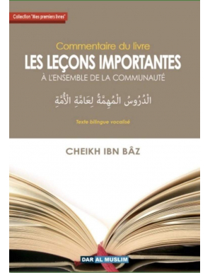 Commentaire du livre les leçons importantes - Cheikh Ibn Bâz - Dar Al Muslim