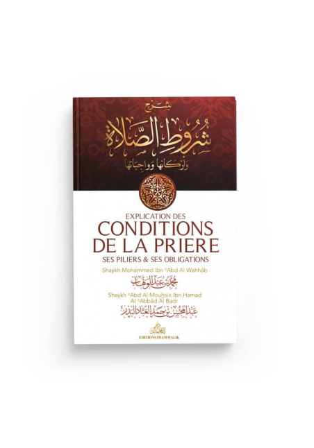 Explication des conditions de la prière - Abdul Muhsin al Badr - éditions Malik