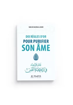 Dix règles d'or pour purifier son âme - ‘abd ar-razzâq al-Badr - editions al-hadîth