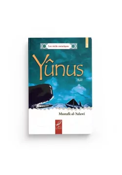 L'histoire de Yûnus - Mustafâ al-'Adawi - editions al hadith