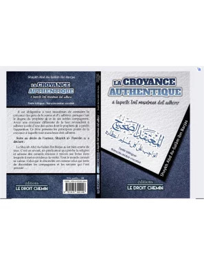 La croyance authentique à laquelle tout musulman doit adhérer - ibn Barjas - éditions Le Droit Chemin