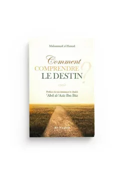 Comment comprendre le destin ? - Mouhammad Al-Hamad - al-Hadith