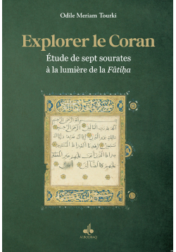 Explorer le Coran : étude de sept sourates à la lumière de la Fâtiha - Bouraq