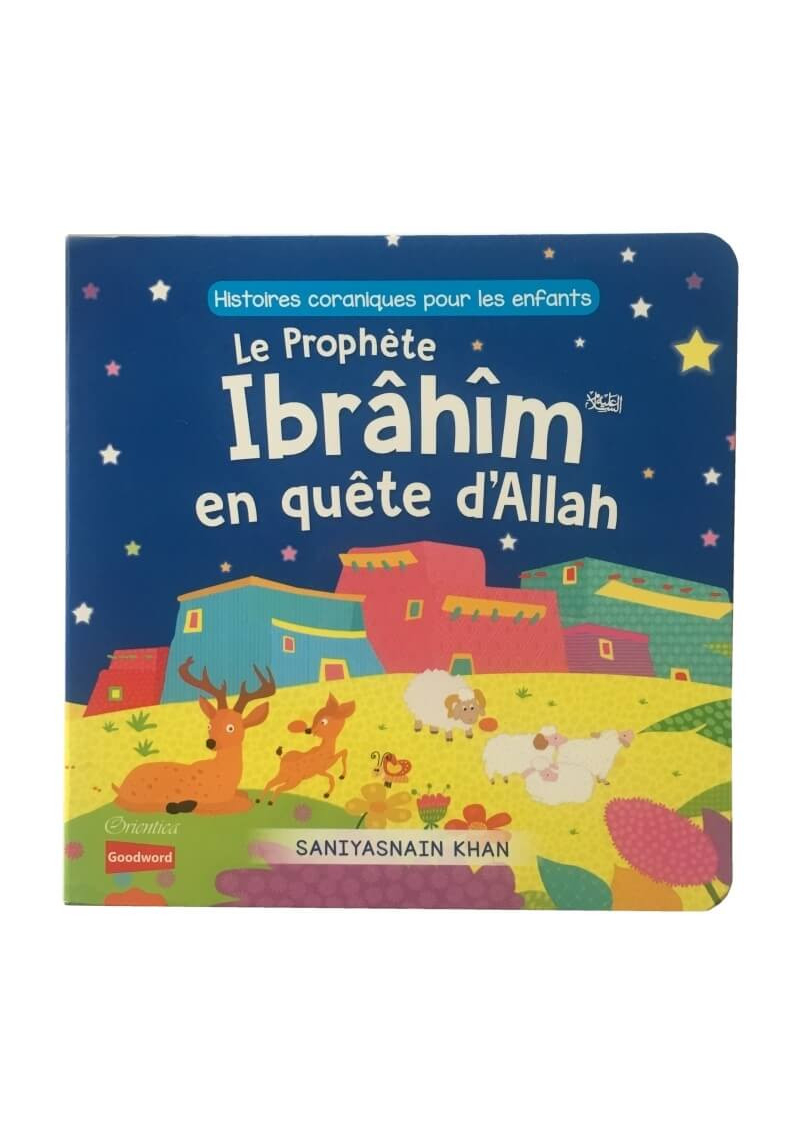 Le Prophète Ibrâhîm en quête d'Allah (Livre avec pages cartonnées) - Orientica
