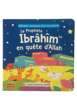Le Prophète Ibrâhîm en quête d'Allah (Livre avec pages cartonnées) - Orientica
