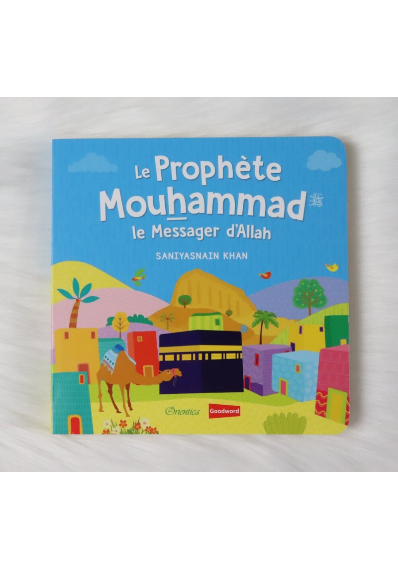 Le Prophète Mouhammad - Le Messager d'Allah (Livre avec pages cartonnées) - Orientica