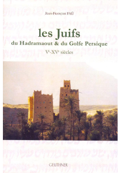 Les Juifs du Hadramaout et du Golfe Persique - Vè - XVè siècles - Geuthner