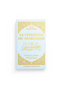 La citadelle du musulman - Sa‘îd al-Qahtânî - bleu ciel - Français - arabe - phonétique - Editions Al-Hadîth