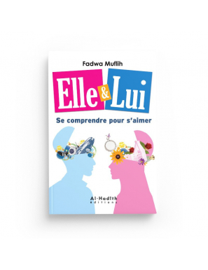 Elle & Lui - Se comprendre pour s'aimer (Mâ dhâ yurîdu Âdam wa Hawwâ') - Fadwâ Muflih - Al-Hadîth