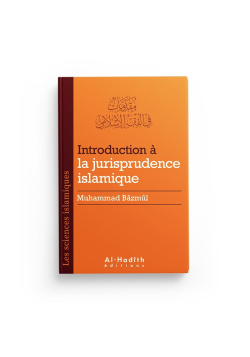 Introduction à la Jurisprudence Islamique - Muhammad Bâzmûl - Al-Hadîth