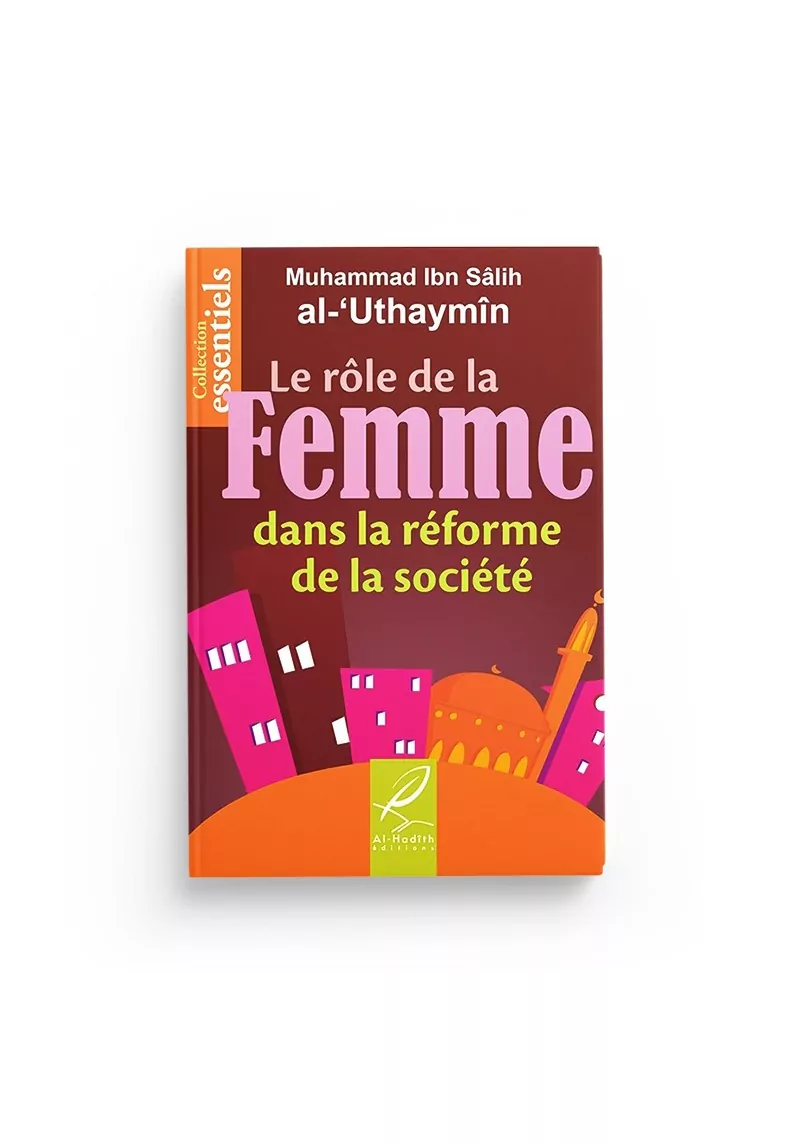 Le rôle de la Femme dans la réforme de la société - al Outheymin - al-Hadith