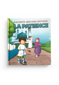 Raconte-Moi une histoire : La Patience - MUSLIMKID - 2