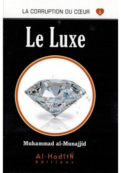 La corruption du coeur 01 Le luxe - Al hadith
