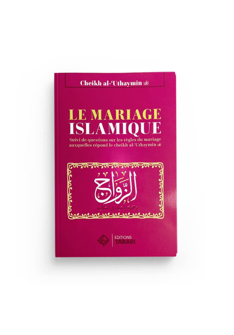 Le mariage islamique - Al-Uthaymin - Editions Tabari - 1