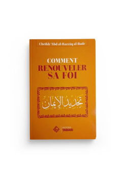 Comment renouveler sa foi - Abd al-Razzaq Al-badr - Editions Tabari - 1