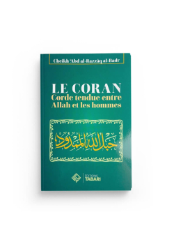 Le Coran : corde tendue entre Allah et les Hommes - Abd al-Razzaq al-Badr - Editions Tabari - 1