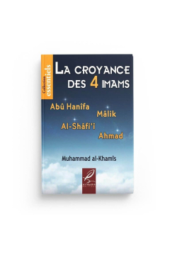 Les croyance des 4 Imams ( Abû Hanîfa, Mâlik, Al-Shâfi'î, Ahmad) - Al Khamis - al-Hadith - 1