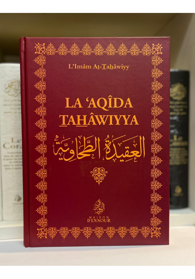 La 'Aqida Tahâwiyya - Imam At-Tahâwiyy - Ennour