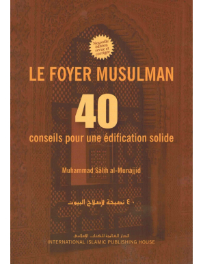 Le foyer musulman 40 conseils pour une édification solide - Iiph