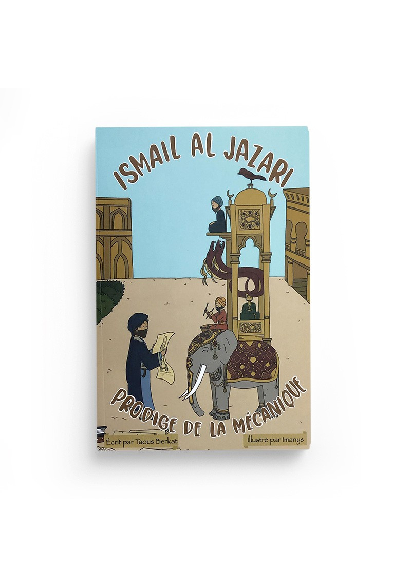 Ismail Al Jazari prodige de la mécanique - Inara Book