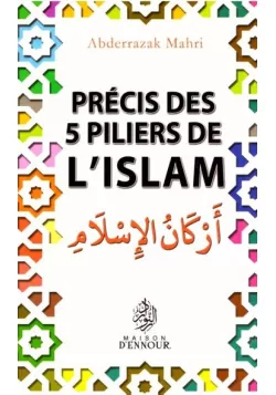 Précis des 5 piliers de l'Islam - Abderrazak Mahri - Ennour