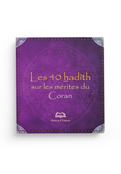 Les 40 Hadîth sur les mérites du Coran - Abderrazak Mahri - Maison d'Ennour