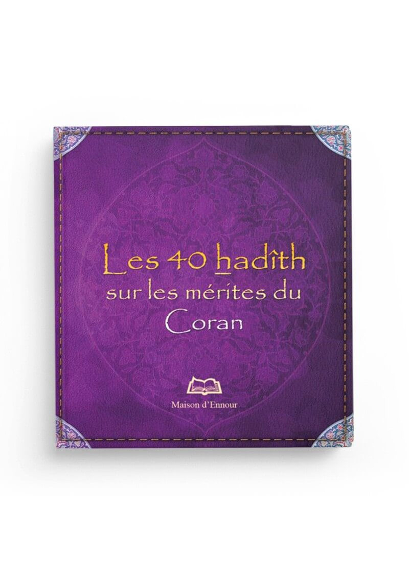 Les 40 Hadith sur les mérites du Coran - Abderrazak Mahri - Maison d'Ennour