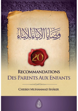 20 recommandations des parents aux enfants - Muhammad Shâkir - Ibn Badis