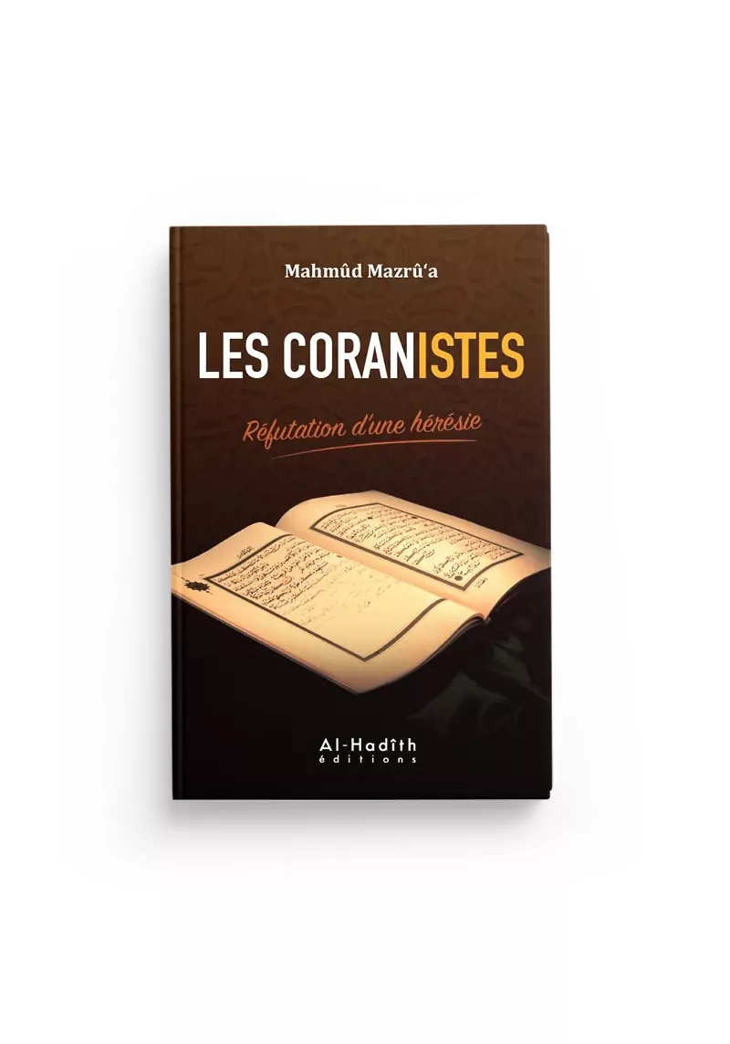 Les Coranistes - Réfutation d'une hérésie - Mahmûd Mazrû'a - alhadith