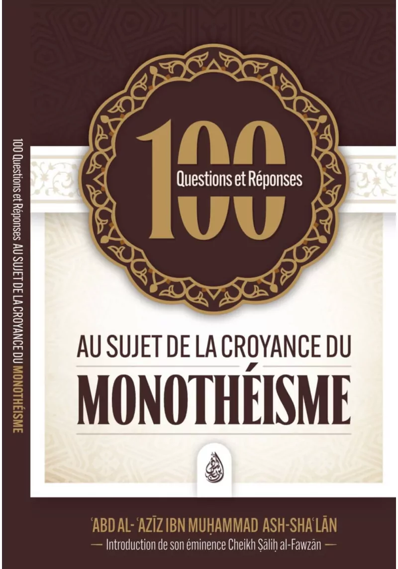 100 questions et réponses au sujet de la croyance du monothéisme - Ash Sha'lan - Ibn Badis