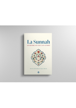 La Sunnah : son histoire, son statut, son autorité - Mufti Taqi Usmani - Turath
