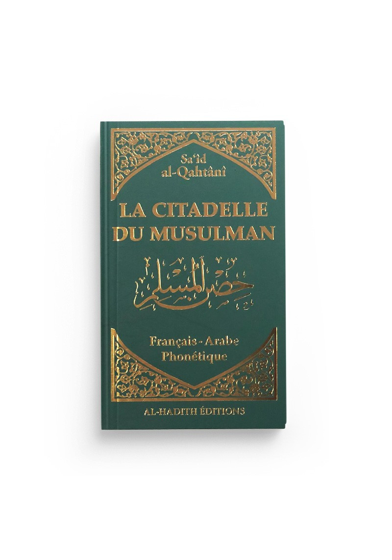 La citadelle du musulman - Sa‘îd al-Qahtânî - turquoise - Français - arabe - phonétique - Editions Al-Hadîth