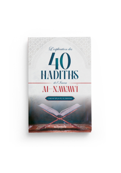 L'explication des 40 hadiths de L'Imam Al-Nawawî - Shaykh Sâlih Âl Ash-Shaykh - Al hadith