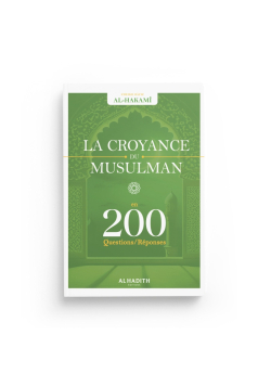 La croyance du musulman - En 200 questions - réponses - Hafîz Al-Hakamî