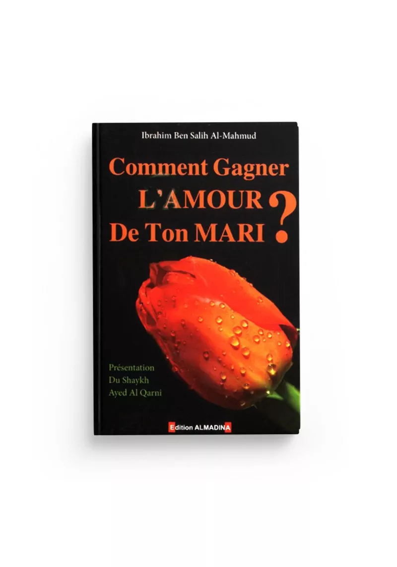 Comment gagner l'amour de ton mari - Ibrahim ben Salih al-Mahmud - AlMadina