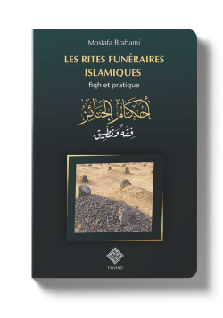Les rites funéraires islamiques : fiqh et pratique - Mostafa Brahami - Tawhid