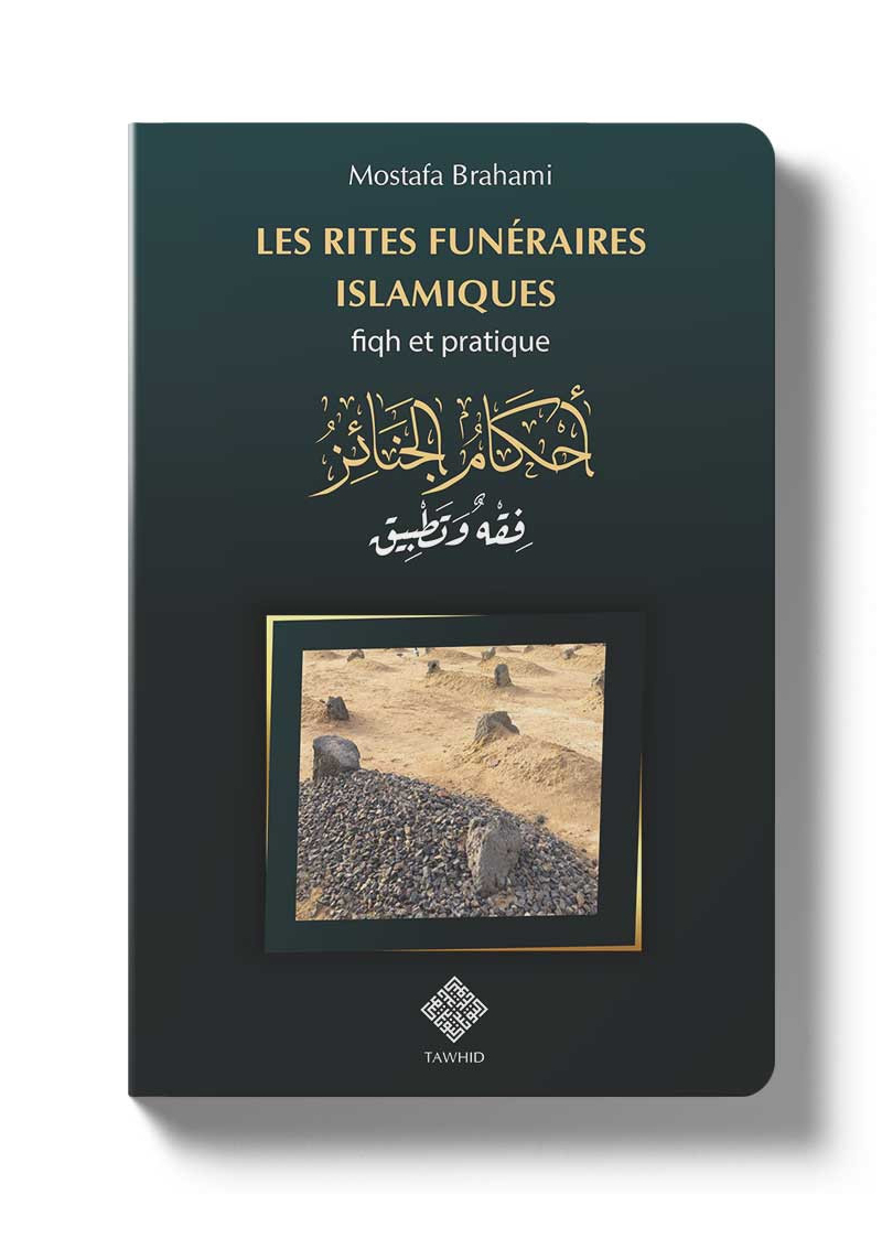Les rites funéraires islamiques : fiqh et pratique - Mostafa Brahami - Tawhid